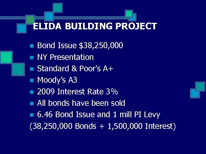 ELIDA BUILDING PROJECT Bond Issue $38, 250, 000 n NY Presentation n Standard &