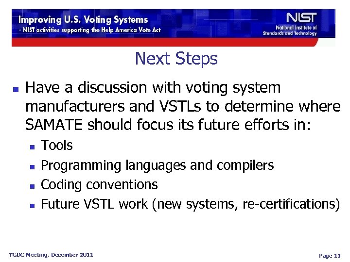 Next Steps n Have a discussion with voting system manufacturers and VSTLs to determine