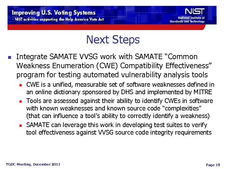 Next Steps n Integrate SAMATE VVSG work with SAMATE “Common Weakness Enumeration (CWE) Compatibility