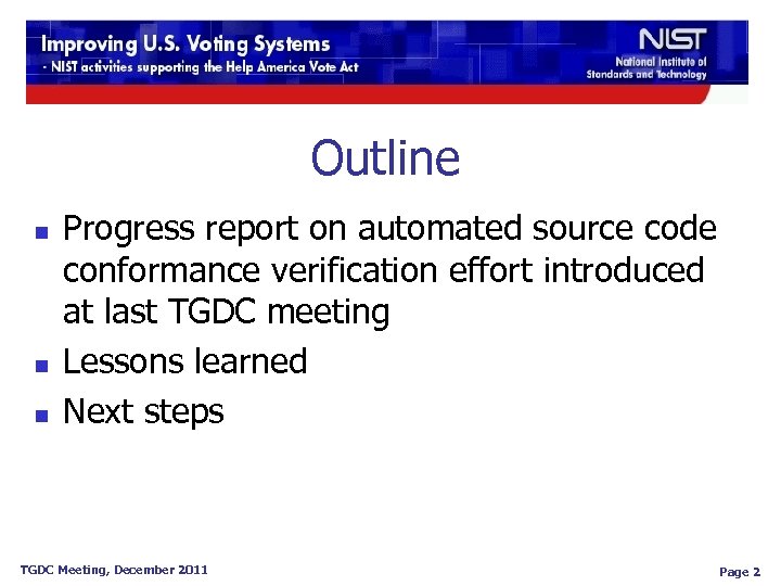 Outline n n n Progress report on automated source code conformance verification effort introduced