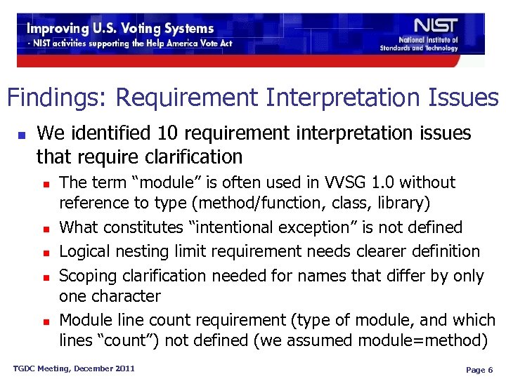 Findings: Requirement Interpretation Issues n We identified 10 requirement interpretation issues that require clarification