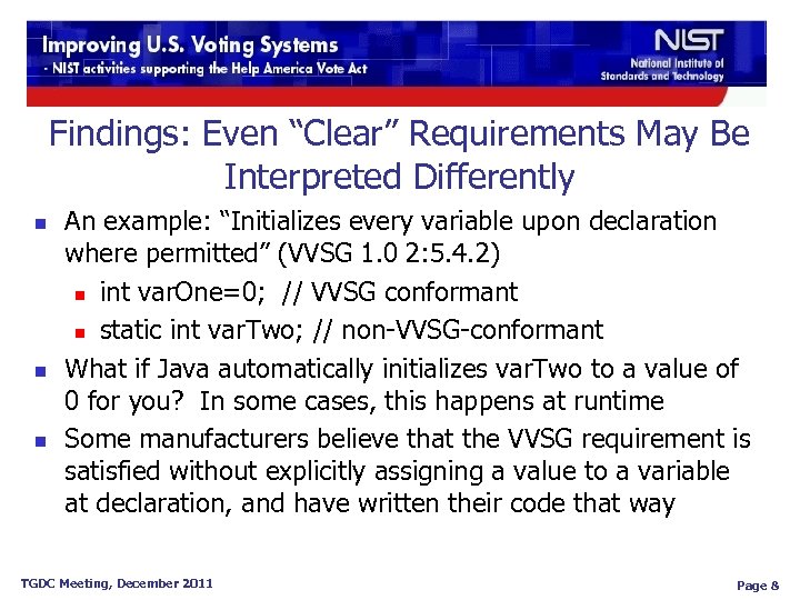 Findings: Even “Clear” Requirements May Be Interpreted Differently n n n An example: “Initializes