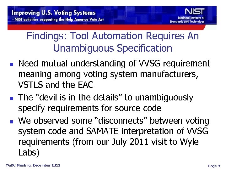 Findings: Tool Automation Requires An Unambiguous Specification n Need mutual understanding of VVSG requirement