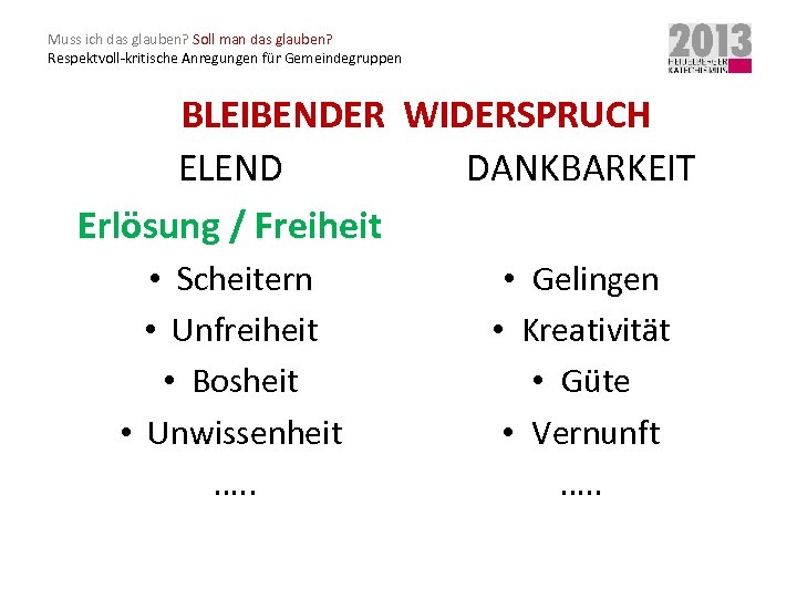 Muss ich das glauben? Soll man das glauben? Respektvoll-kritische Anregungen für Gemeindegruppen BLEIBENDER WIDERSPRUCH