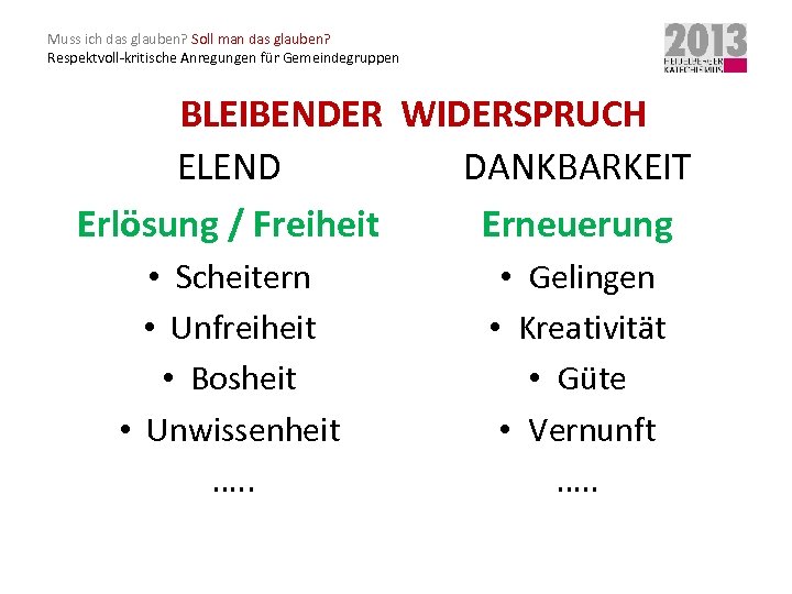 Muss ich das glauben? Soll man das glauben? Respektvoll-kritische Anregungen für Gemeindegruppen BLEIBENDER WIDERSPRUCH