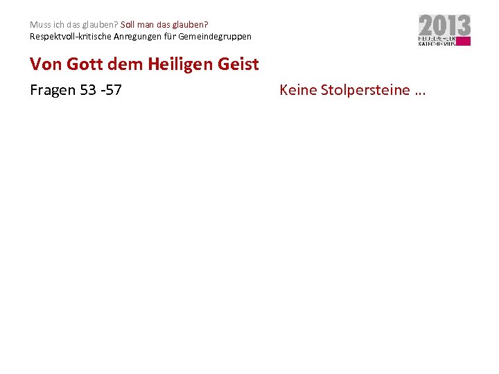 Muss ich das glauben? Soll man das glauben? Respektvoll-kritische Anregungen für Gemeindegruppen Von Gott