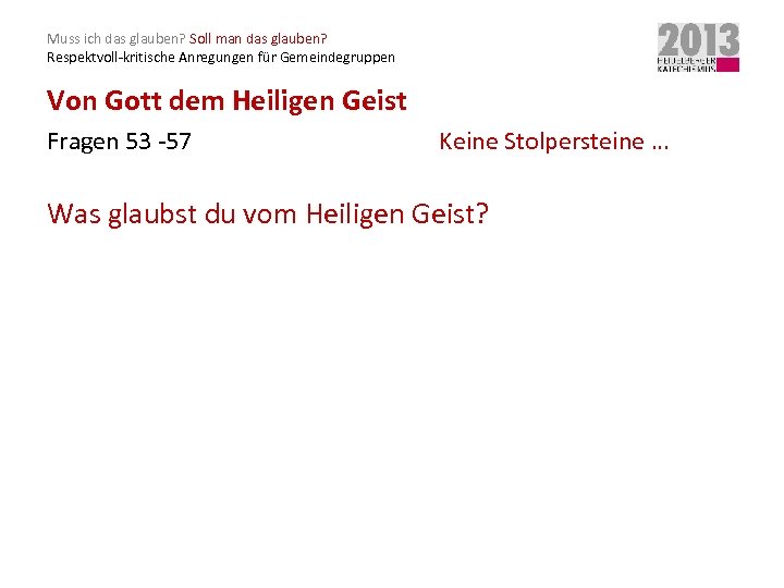 Muss ich das glauben? Soll man das glauben? Respektvoll-kritische Anregungen für Gemeindegruppen Von Gott
