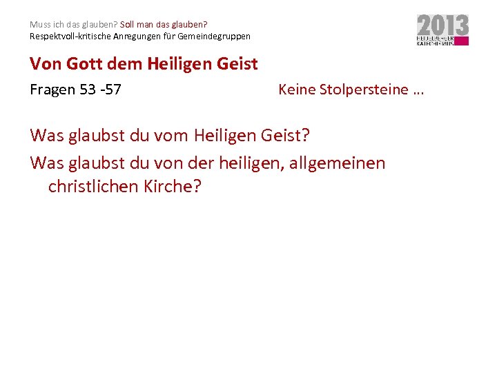 Muss ich das glauben? Soll man das glauben? Respektvoll-kritische Anregungen für Gemeindegruppen Von Gott