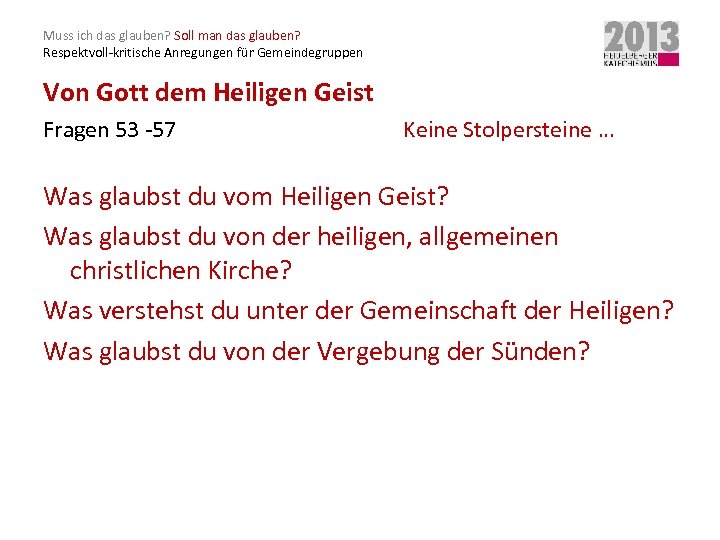 Muss ich das glauben? Soll man das glauben? Respektvoll-kritische Anregungen für Gemeindegruppen Von Gott