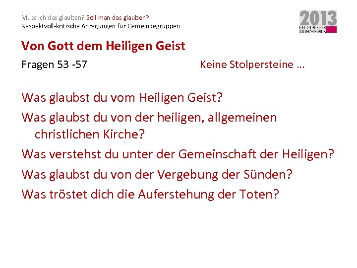 Muss ich das glauben? Soll man das glauben? Respektvoll-kritische Anregungen für Gemeindegruppen Von Gott