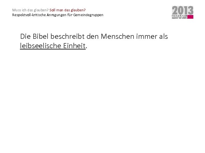 Muss ich das glauben? Soll man das glauben? Respektvoll-kritische Anregungen für Gemeindegruppen Die Bibel