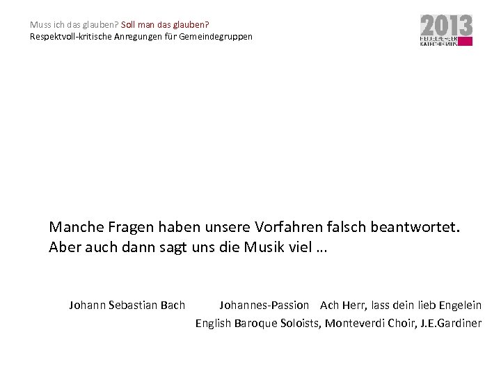 Muss ich das glauben? Soll man das glauben? Respektvoll-kritische Anregungen für Gemeindegruppen Manche Fragen