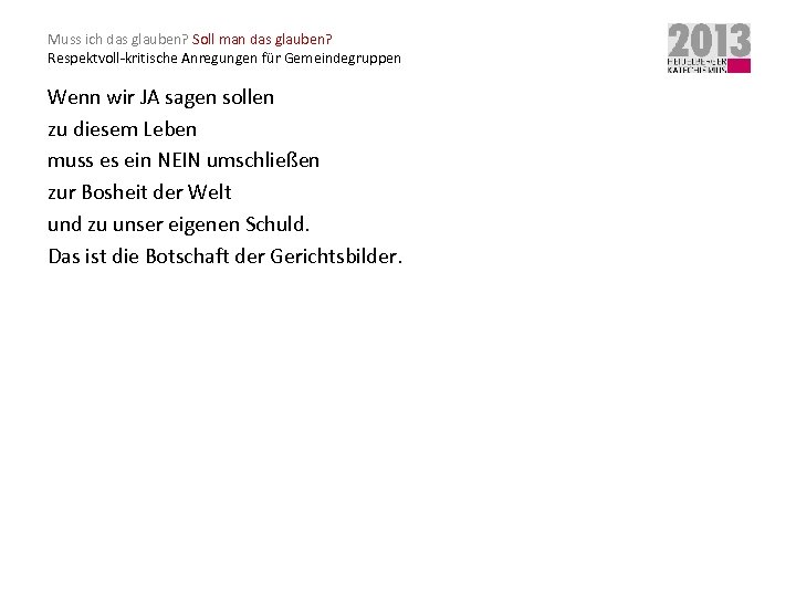 Muss ich das glauben? Soll man das glauben? Respektvoll-kritische Anregungen für Gemeindegruppen Wenn wir