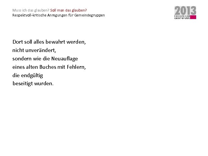 Muss ich das glauben? Soll man das glauben? Respektvoll-kritische Anregungen für Gemeindegruppen Dort soll