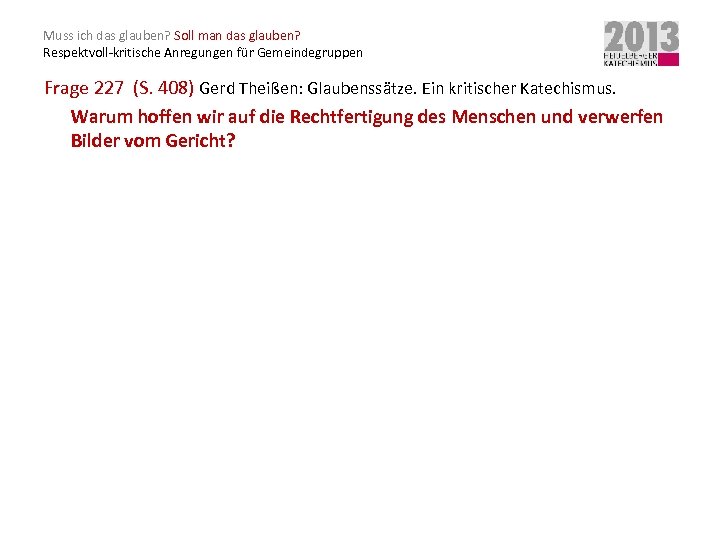 Muss ich das glauben? Soll man das glauben? Respektvoll-kritische Anregungen für Gemeindegruppen Frage 227