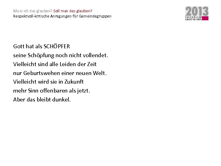 Muss ich das glauben? Soll man das glauben? Respektvoll-kritische Anregungen für Gemeindegruppen Gott hat