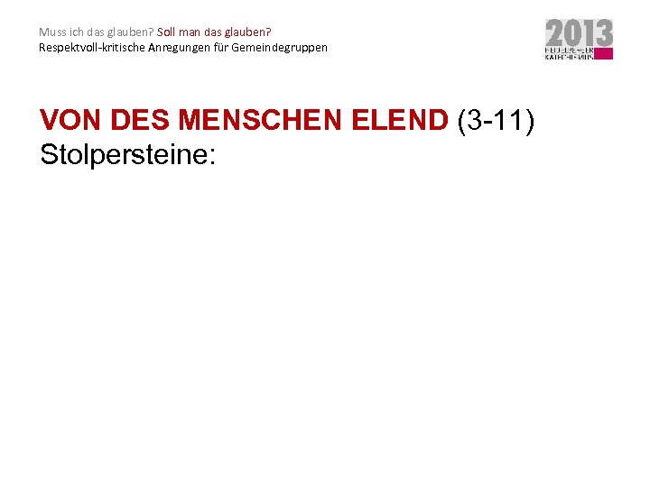 Muss ich das glauben? Soll man das glauben? Respektvoll-kritische Anregungen für Gemeindegruppen VON DES