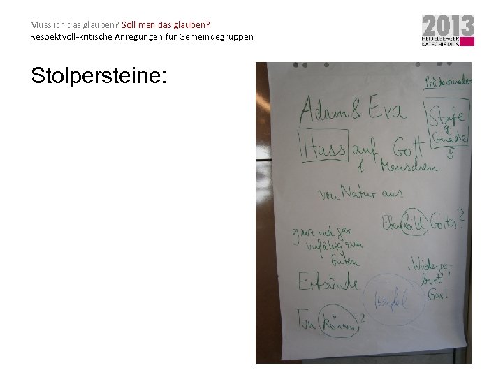 Muss ich das glauben? Soll man das glauben? Respektvoll-kritische Anregungen für Gemeindegruppen Stolpersteine: 