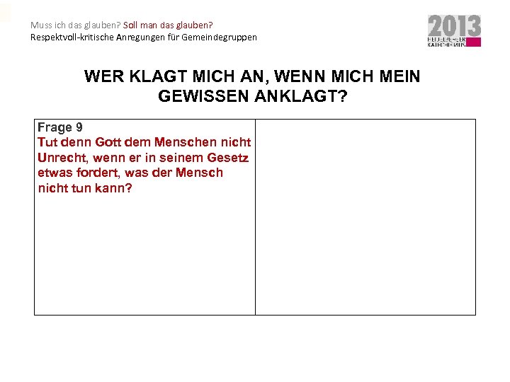 Muss ich das glauben? Soll man das glauben? Respektvoll-kritische Anregungen für Gemeindegruppen WER KLAGT