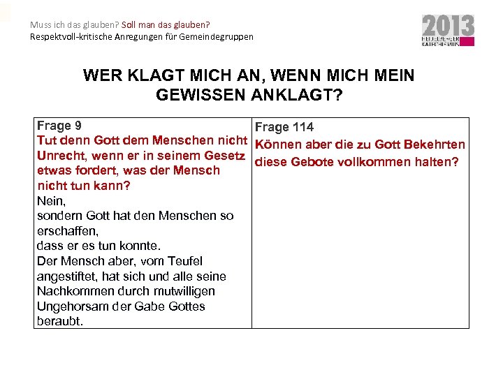 Muss ich das glauben? Soll man das glauben? Respektvoll-kritische Anregungen für Gemeindegruppen WER KLAGT