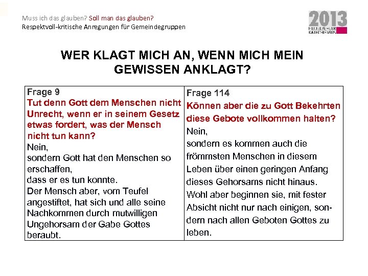 Muss ich das glauben? Soll man das glauben? Respektvoll-kritische Anregungen für Gemeindegruppen WER KLAGT