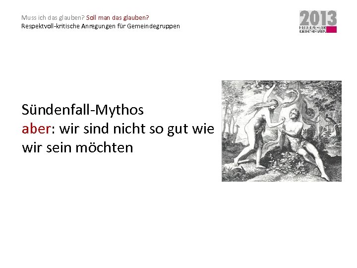 Muss ich das glauben? Soll man das glauben? Respektvoll-kritische Anregungen für Gemeindegruppen Sündenfall-Mythos aber: