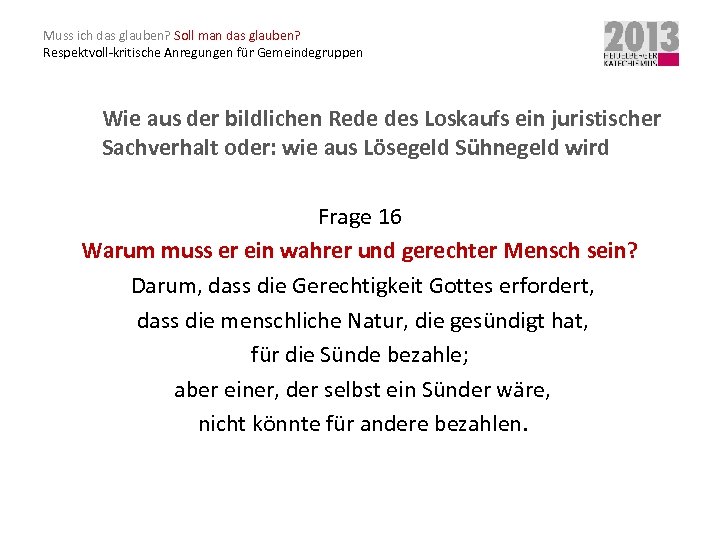 Muss ich das glauben? Soll man das glauben? Respektvoll-kritische Anregungen für Gemeindegruppen Wie aus
