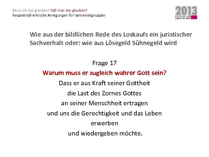 Muss ich das glauben? Soll man das glauben? Respektvoll-kritische Anregungen für Gemeindegruppen Wie aus