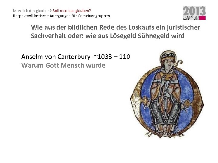 Muss ich das glauben? Soll man das glauben? Respektvoll-kritische Anregungen für Gemeindegruppen Wie aus
