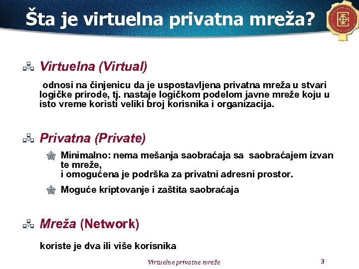 Šta je virtuelna privatna mreža? Virtuelna (Virtual) odnosi na činjenicu da je uspostavljena privatna
