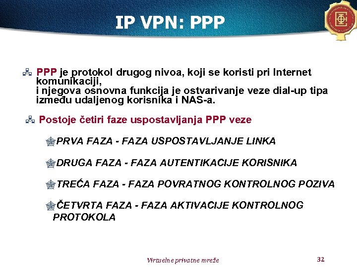 IP VPN: PPP je protokol drugog nivoa, koji se koristi pri Internet komunikaciji, i