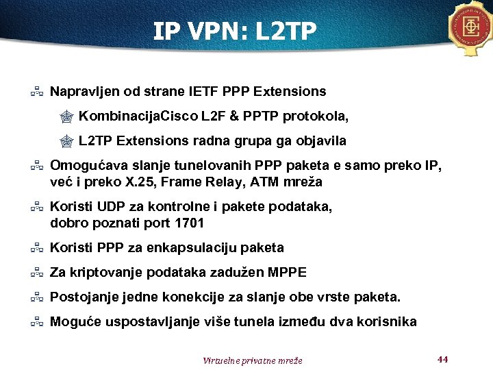 IP VPN: L 2 TP Napravljen od strane IETF PPP Extensions " Kombinacija. Cisco
