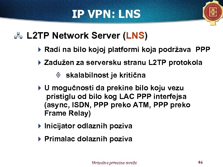 IP VPN: LNS L 2 TP Network Server (LNS) 4 Radi na bilo kojoj