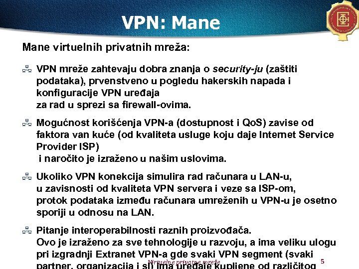 VPN: Mane virtuelnih privatnih mreža: VPN mreže zahtevaju dobra znanja o security-ju (zaštiti podataka),