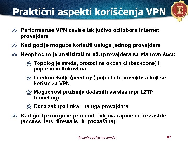 Praktični aspekti korišćenja VPN Performanse VPN zavise isključivo od izbora Internet provajdera Kad god