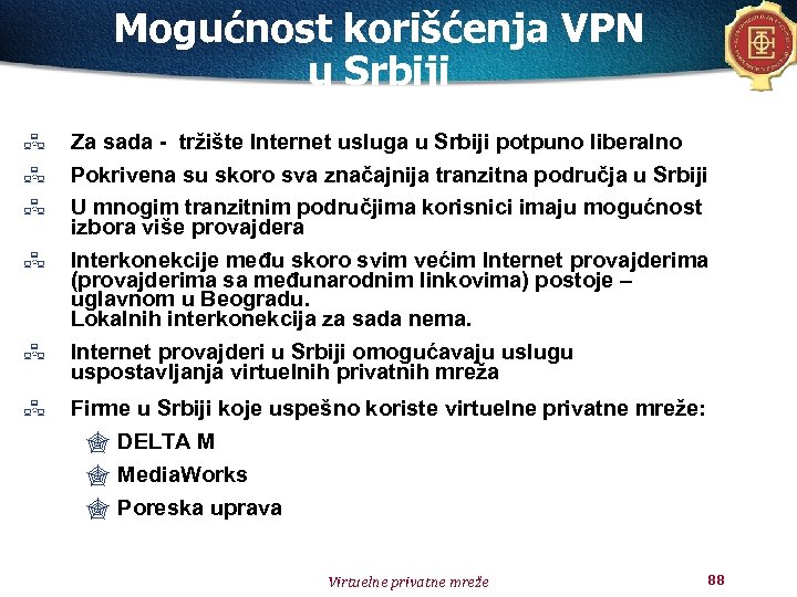 Mogućnost korišćenja VPN u Srbiji Za sada - tržište Internet usluga u Srbiji potpuno