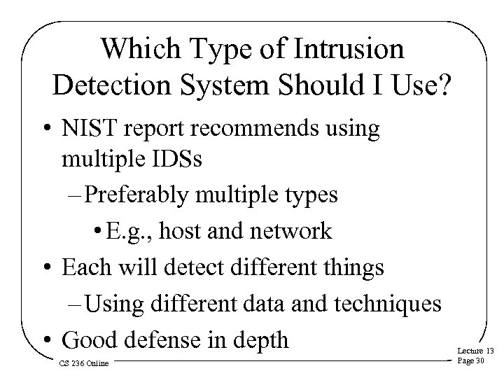 Which Type of Intrusion Detection System Should I Use? • NIST report recommends using