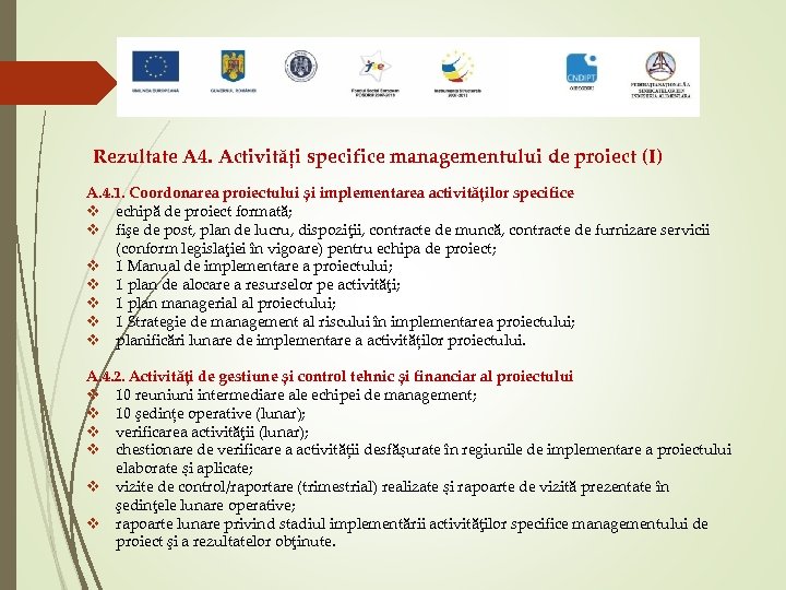 Rezultate A 4. Activități specifice managementului de proiect (I) A. 4. 1. Coordonarea proiectului
