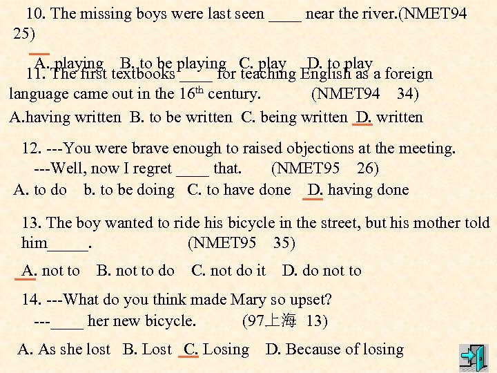  10. The missing boys were last seen ____ near the river. (NMET 94