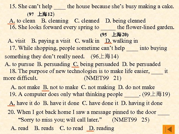  15. She can’t help ____ the house because she’s busy making a cake.