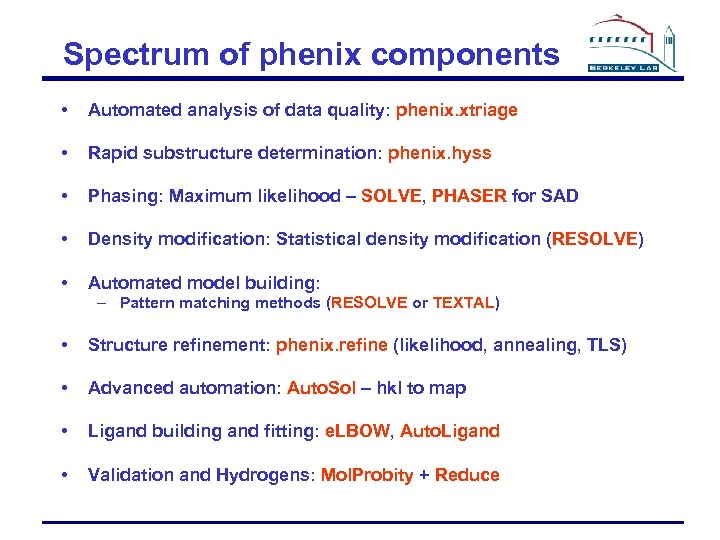 Spectrum of phenix components • Automated analysis of data quality: phenix. xtriage • Rapid