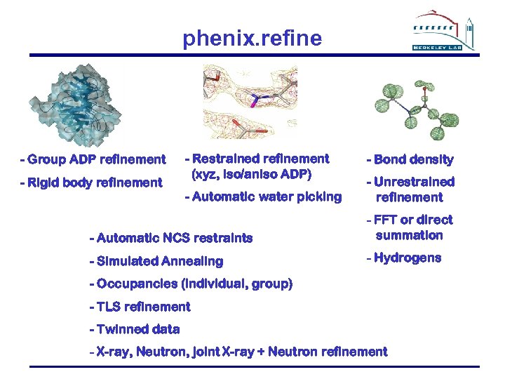 phenix. refine - Group ADP refinement - Rigid body refinement - Restrained refinement (xyz,