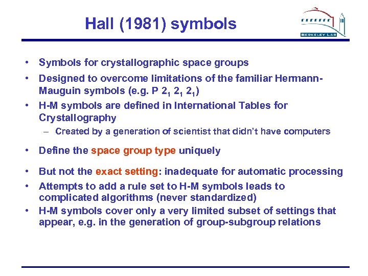 Hall (1981) symbols • Symbols for crystallographic space groups • Designed to overcome limitations