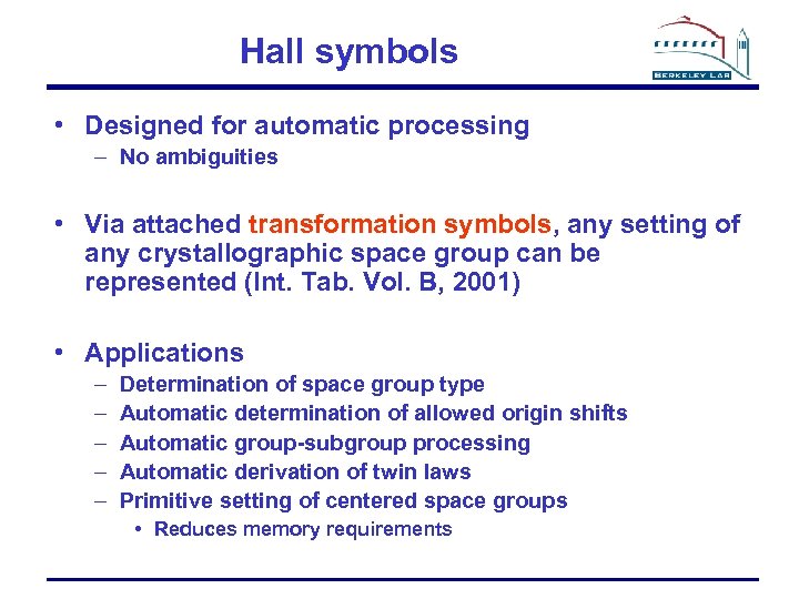 Hall symbols • Designed for automatic processing – No ambiguities • Via attached transformation