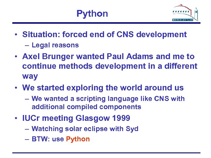 Python • Situation: forced end of CNS development – Legal reasons • Axel Brunger