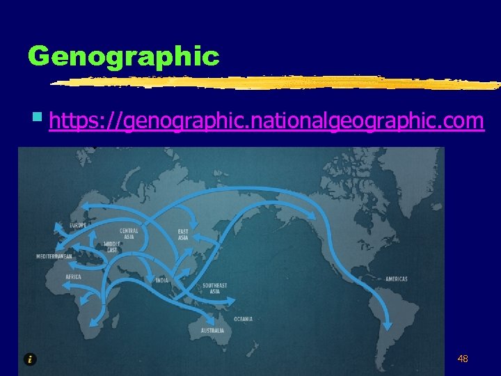 Genographic § https: //genographic. nationalgeographic. com 48 