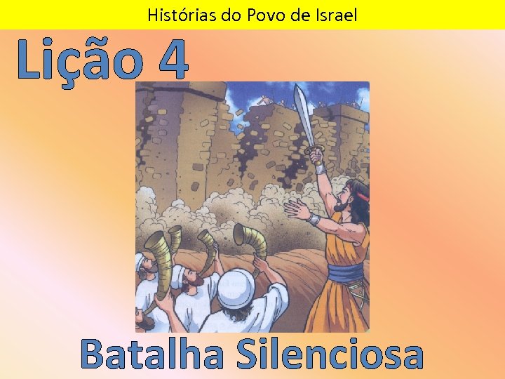 Histórias do Povo de Israel Lição 4 Batalha Silenciosa 