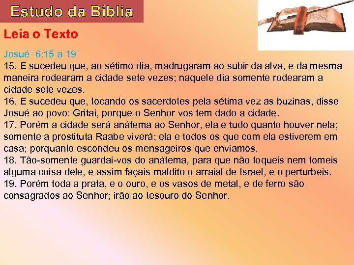 Estudo da Bíblia Leia o Texto Josué 6: 15 a 19 15. E sucedeu