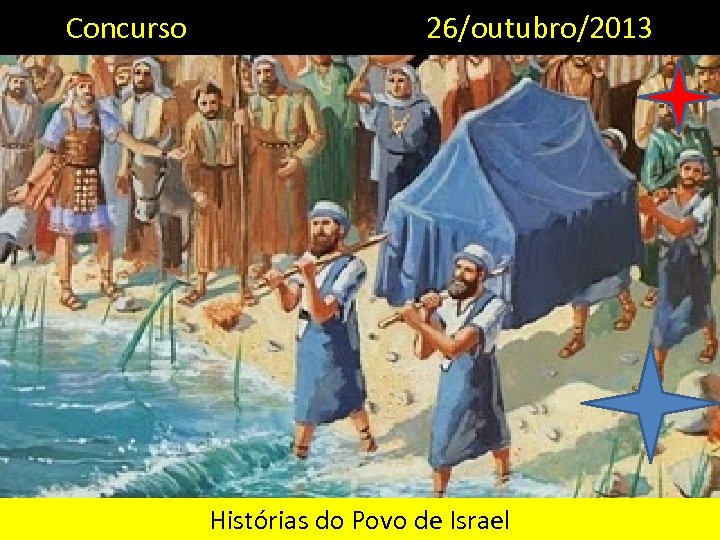 Concurso 26/outubro/2013 Histórias do Povo de Israel 