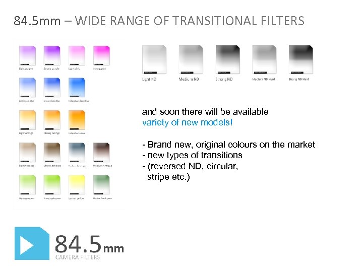 84. 5 mm – WIDE RANGE OF TRANSITIONAL FILTERS and soon there will be